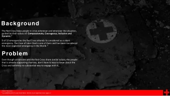 Background  The Red Cross helps people in crisis whenever and wherever the situation, guided by