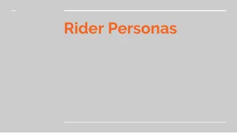Rider Personas  The Active Techie  Age  Lives  Skated before  25-45  Tends to live in tech  A