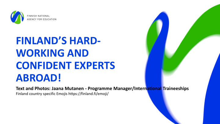 finland s hard working and confident experts abroad