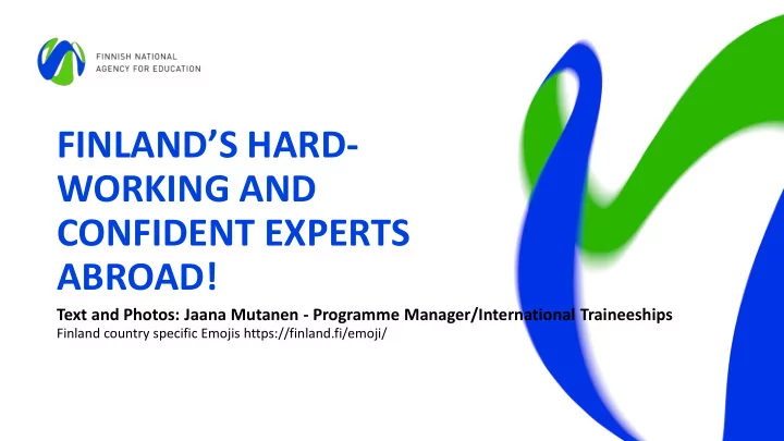 finland s hard working and confident experts abroad