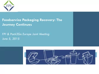 Foodservice Packaging Recovery: The  Journey Continues  FPI &amp; Pack2Go Europe Joint Meeting