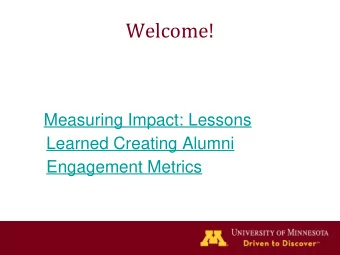 Welcome!  Measuring Impact: Lessons  Learned Creating Alumni  Engagement Metrics  Only one rule!
