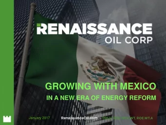 GROWING WITH MEXICO  IN A NEW ERA OF ENERGY REFORM  January 2017  Forward Looking Statements