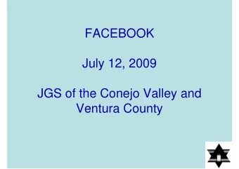 FACEBOOK  July 12, 2009  JGS of the Conejo Valley and  Ventura County  Who or What Is Facebook?