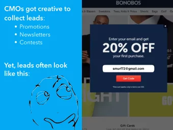 CMOs got creative to collect leads :  Promotions  Newsletters  Contests  Yet, leads often