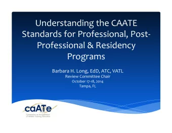 Understanding  the  CAATE    Standards  for  Professional,  Post-