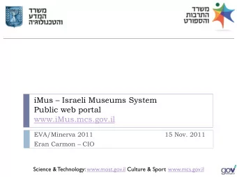 Public web portal www.iMus.mcs.gov.il  EVA/Minerva 2011  15 Nov. 2011 Eran Carmon  CIO  Science