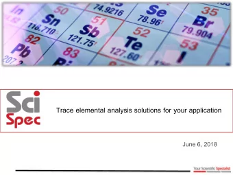 Trace elemental analysis solutions for your application  June 6, 2018  OUTLINE  Understanding