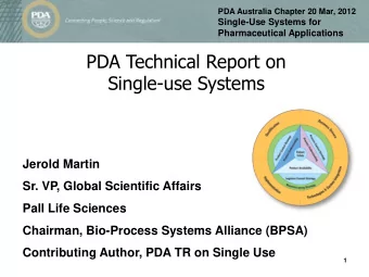 Single-use Systems  Jerold Martin  Sr. VP, Global Scientific Affairs  Pall Life Sciences  Chairman,