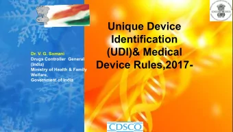 Unique Device  Identification  (UDI)&amp; Medical  Dr. V. G. Somani  Drugs Controller  General