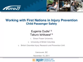Working with First Nations in Injury Prevention  Child Passenger Safety Eugenia Oudie 1 3 Takuro