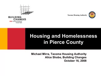 Housing and Homelessness  in Pierce County  Michael Mirra, Tacoma Housing Authority  Alice Shobe,