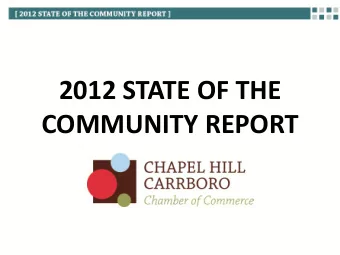 2012 STATE OF THE  COMMUNITY REPORT  Aaron Nelson, President and CEO  Chapel Hill-Carrboro Chamber