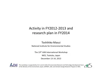 Activity in FY2012  2013 and research plan in FY2014 Toshihiko Masui National Institute for