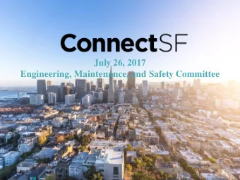 July 26, 2017  Engineering, Maintenance, and Safety Committee  1  Shaping our Citys