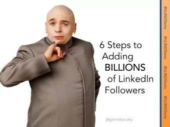 6 Steps to  Adding  BILLIONS  BILLIONS  of LinkedIn  Followers  @garre&amp;pauley