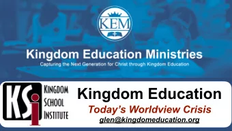 Kingdom Education  Todays Worldview Crisis  glen@kingdomeducation.org  Kingdom Education