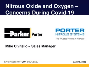 Nitrous Oxide and Oxygen   Concerns During Covid-19 Mike Civitello  Sales Manager  April 16,
