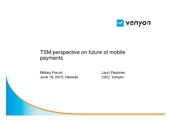 TSM perspective on future of mobile  payments  Mobey Forum  Lauri Pesonen  June 18, 2010, Helsinki