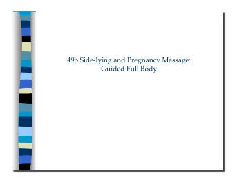 Guided Full Body 49b Side-lying and Pregnancy Massage:  Guided Full Body  Class Outline  5