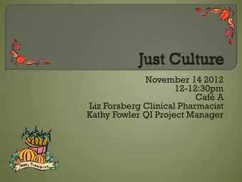 Caf A  Liz Forsberg Clinical Pharmacist  Kathy Fowler QI Project Manager A Just Culture