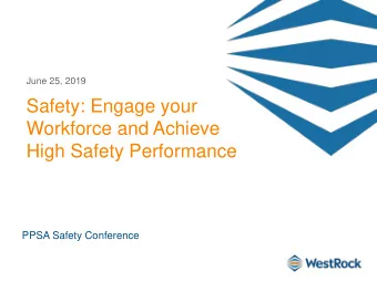 Safety: Engage your  Workforce and Achieve  High Safety Performance  PPSA Safety Conference  Engage