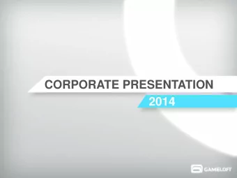 CORPORATE PRESENTATION  2014  ABOUT DIGITAL GAMING  Digital gaming is everywhere  Smartphones &amp;