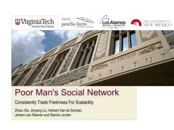 Poor Man's Social Network  Consistently Trade Freshness For Scalability  Zhiwu Xie, Jinyang Liu,