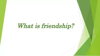 Wh  What  at is  is frien  endship?  ?  Our friendship isnt a big thing, its a  million little
