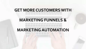 GET MORE CUSTOMERS WITH  MARKETING FUNNELS &amp;  MARKETING AUTOMATION  Housekeeping Items  Ask