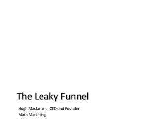 The Leaky Funnel  Hugh Macfarlane, CEO and Founder  Math Marketing  5.4  points of out-growth  38
