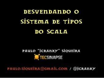 Desvendando o  Sistema de Tipos  Do Scala      Paulo Jcranky  Siqueira  @  @  Paulo.siqueira