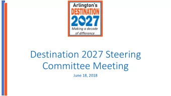 Destination 2027 Steering  Committee Meeting  June 18, 2018  AGENDA  Ju  June 18,  , 2018
