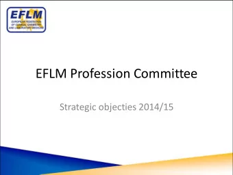 EFLM Profession Committee  Strategic objecties 2014/15  Strategic objectives  Submit a Common