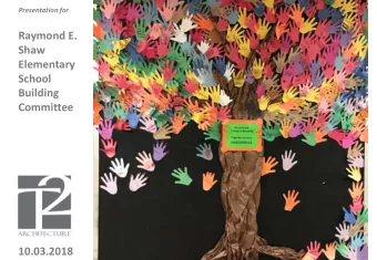 Raymond E.  Shaw  Elementary  School  Building  Committee  10.03.2018  AGENDA  1. School Tours  2.