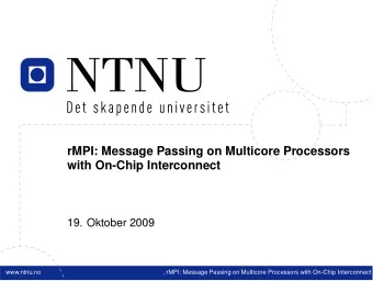 rMPI: Message Passing on Multicore Processors  with On-Chip Interconnect  19. Oktober 2009