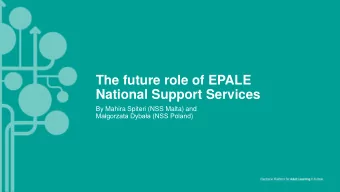 The future role of EPALE  National Support Services  By Mahira Spiteri (NSS Malta) and Magorzata