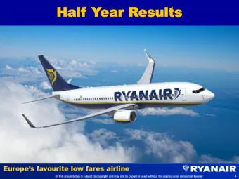 Half  Half Year  ear Results  esults EUROPES ONLY ULTRA LOW COST AIRLINE  1 EUROPES FAVOURITE