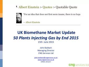UK Biomethane Market Update  50 Plants Injecting Gas by End 2015  15th  June 2015  John Baldwin