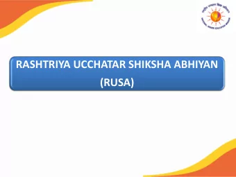 RASHTRIYA UCCHATAR SHIKSHA ABHIYAN  (RUSA)  Institutional Structure for RUSA  RUSA Mission