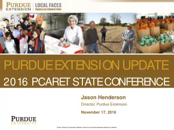 PURDUE  E  XTE  NSION UPDATE  2016 PCARE  T STATE  CONFE  RE  NCE  Jason Henderson  Director,