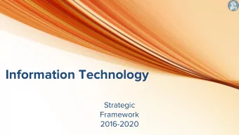 Information Technology  Strategic  Framework  2016-2020  Our Mission Statement  Information