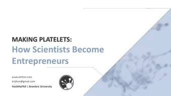 How Scientists Become  Entrepreneurs  www.drthon.com  drjthon@gmail.com  HackMyPhD | Brandeis