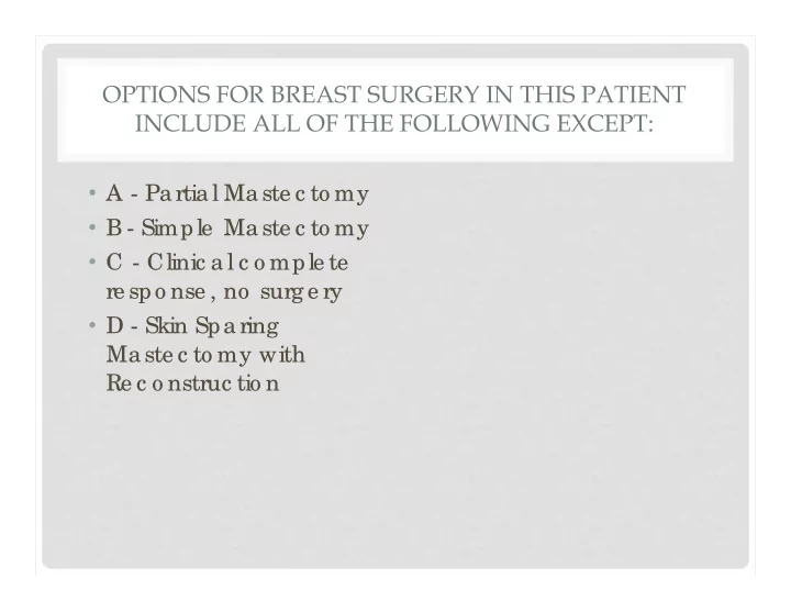 options for breast surgery in this patient include all of