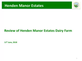 Henden Manor Estates  Review of Henden Manor Estates Dairy Farm 11 th June, 2018  1  Overview