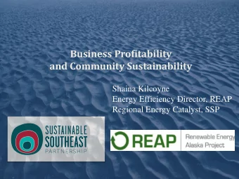 Business Profitability  and Community Sustainability  Shaina Kilcoyne  Energy Efficiency Director,