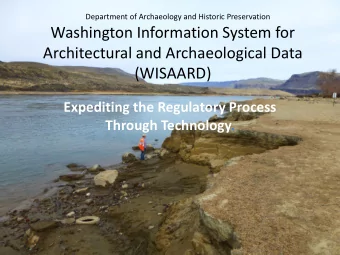 Washington Information System for  Architectural and Archaeological Data  (WISAARD)  Expediting the