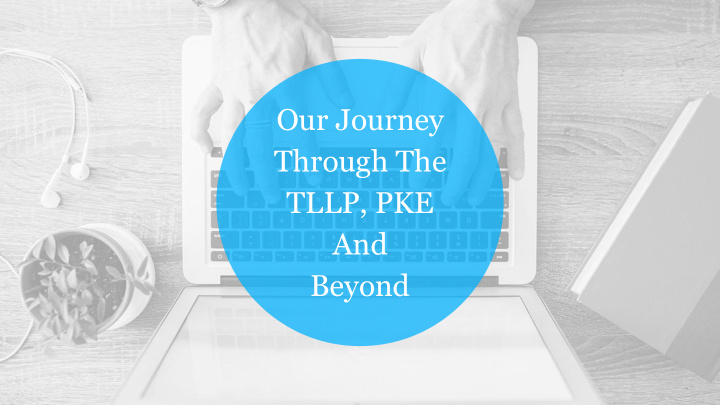 our journey through the tllp pke and beyond overview