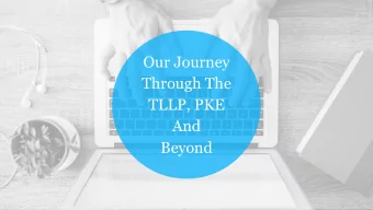 Our Journey  Through The  TLLP, PKE  And  Beyond  Overview  TLLP - Collaborative Inquiry  PKE -