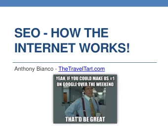 INTERNET WORKS!  Anthony Bianco - TheTravelTart.com  What we dont want  A website without